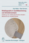Metallographie in Qualitätssicherung und Schadensanalyse Anleitung zum metallographischen Arbeiten - Methodik und Vorgehensweise