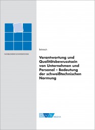 Verantwortung und Qualitätsbewusstsein von Unternehmen und Personal - Bedeutung der schweißtechnischen Normung