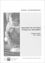 Information für die Praxis - Prüfung von Schweißern Stahlschweißen Teil 1 Stähle