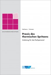 Praxis des thermisches Spritzens Anleitung für das Fachpersonal