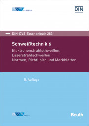 Schweißtechnik 6: Elektronenstrahlschweißen, Laserstrahlschweißen Normen, Richtlinien und Merkblätter