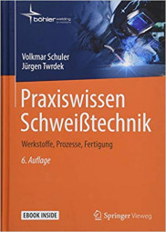 Praxiswissen Schweißtechnik Werkstoffe, Prozesse, Fertigung