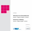 Wörterbuch Schweißtechnik Deutsch/Englisch - Englisch/Deutsch