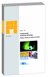 Fundamentals of joining technology Welding, brazing and adhesive bonding