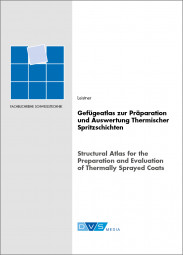 Gefügeatlas zur Präparation und Auswertung Thermischer Spritzschichten
