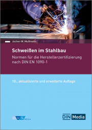 Schweißen im Stahlbau Normen für die Herstellerzertifizierung nach DIN EN 1090-1