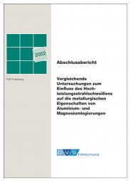 IGF-Nr.: 12.609N / Vergleichende Untersuchungen zum Einfluss des Hochleistungsstrahlschweißens auf die metallurgischen Eigenschaften von Aluminium- und Magnesiumlegierungen