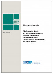 IGF-Nr.: 12.642N / Einfluß der Nahtvorbereitung und Nahtausführung auf die Schwingfestigkeit hochwertiger Aluminium-Konstruktionen