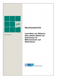 IGF-Nr.: 12.644N / Laserlöten von Silizium / Glas mittels Glaslot zur Kapselung von Mikrosensoren auf Waferebene