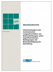 IGF-Nr.: 12.677N / Untersuchungen zum mechanischen Langzeitverhalten von Klebverbindungen unter hygrothermischen Bedingungen mit Berücksichtigung der Zeitraffung