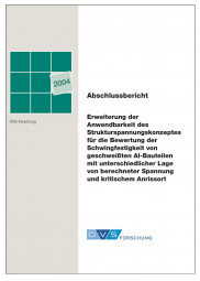IGF-Nr.: 13.140B / Erweiterung der Anwendbarkeit des Strukturspannungskonzeptes für die Bewertung der Schwingfestigkeit von geschweißten Al-Bauteilen mit unterschiedlicher Lage von berechneter Spannung und kritischem Anrissort