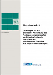 IGF-Nr.: 13.457N / Grundlagen für die praktische Anwendung des Kerbspannungskonzeptes zur Schwingfestigkeitsbewertung von geschweißten Bauteilen aus Magnesiumknetlegierungen