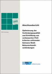 IGF-Nr.: 13.597N / Optimierung der Verbindungsqualität und Ermittlung von verbesserten Prüfkriterien artfremder Schwarz-Weiß Bolzenschweißverbindungen
