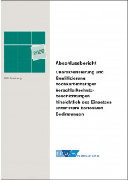 IGF-Nr.: 13.961B / Charakterisierung und Qualifizierung hochkarbidhaltiger Verschleißschutzbeschichtungen hinsichtlich des Einsatzes unter stark korrosiven Bedingungen