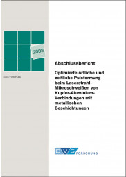 IGF-Nr.: 14.816N / Optimierte örtliche und zeitliche Pulsformung beim Laserstrahl-Mikroschweißen von Kupfer-Aluminium-Verbindungen mit metallischen Beschichtungen