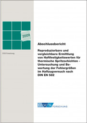 IGF-Nr.: 14.930N / Reproduzierbare und vergleichbare Ermittlung von Haftfestigkeitsuntersuchungen für thermische Spritzschichten - Untersuchung und Bewertung der Fehlergrößen im Haftzugversuch nach DIN EN 582