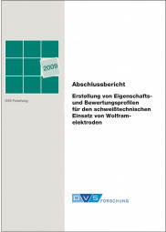 IGF-Nr.: 15.231N / Erstellung von Eigenschafts- und Bewertungsprofilen für den schweißtechnischen Einsatz von Wolframelektroden