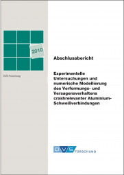 IGF-Nr.: 15.377N / Experimentelle Untersuchungen und numerische Modellierung des Verformungs- und Versagensverhaltens crashrelevanter Al-Schweißverbindungen
