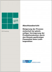 IGF-Nr.: 15.635N / Steigerung der Prozesssicherheit bei gleichzeitiger Verringerung der Produktionskosten durch den Einsatz gasförmiger Flussmittel beim Lichtbogenlöten