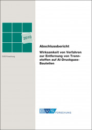 IGF-Nr.: 15.636N / Wirksamkeit von Verfahren zum Entfernen von Trennstoffen auf Al-Druckguss-Bauteilen