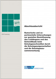 IGF-Nr.: 15.774B / Numerische und experimentelle Untersuchungen zur gezielten Beeinflussung des Lichtbogens und des Schweißbads beim Schutzgasschweißen durch die Schutzgaseigenschaften und die Schutzgaszusammensetzung