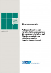 IGF-Nr.: 15.859N / Auftragschweißen von nanokristallin erstarrenden Eisenbasiswerkstoffen auf Aluminiumsubstraten mittels geregelter Kurzlichtbogentechnik