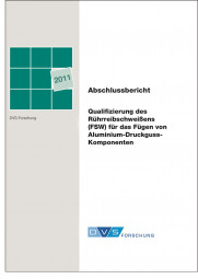 IGF-Nr.: 16.318N / Qualifizierung des Rühreibschweißens (FSW) für das Fügen von Aluminium-Druckguss-Komponenten