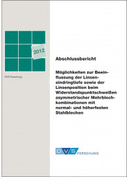 IGF-Nr.: 16.334N / Möglichkeiten zur Beeinflussung der Linseneindringtiefe sowie der Linsenposition beim Widerstandspunktschweißen asymmetrischer Mehrblechkombinationen mit normal- und höherfesten Stahlblechen
