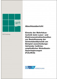IGF-Nr.: 16.517N / Einsatz der Mehrfokustechnik beim Laser- und Elektronenstrahlschweißen zur Beeinflussung der Schmelzbaddynamik am Beispiel ausscheidungshärtender Nickelbasis-Superlegierungen (FokuWob)