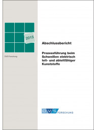 IGF-Nr.: 16.573B / Prozessführung beim Schweißen elektrisch leit- und ableitfähiger Kunststoffe