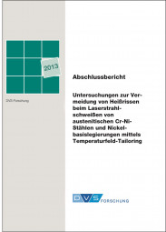IGF-Nr.: 16.748B / Untersuchungen zur Vermeidung von Heißrissen beim Laserstrahlschweißen von austenitischen Cr-Ni-Stählen und Nickelbasislegierungen mittels Temperaturfeld-Tailoring