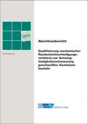 IGF-Nr.: 16.870N / Qualifizierung mechanischer Randschichtverfestigungsverfahren zur Schwingfestigkeitsverbesserung geschweißter Aluminiumbauteile