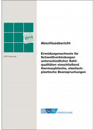 IGF-Nr.: 17.457N / Ermüdungsnachweis für unbearbeitete und nachbearbeitete Schweißverbindungen einschließend thermozyklische, elastisch-plastische Beanspruchungen
