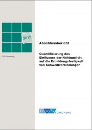 IGF-Nr.: 17.559B / Quantifizierung des Einflusses der Nahtqualität auf die Ermüdungsfestigkeit von Schweißverbindungen