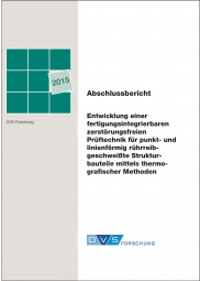 IGF-Nr.: 17.617N / Entwicklung einer fertigungsintegrierbaren zerstörungsfreien Prüftechnik für punkt- und linienförmig rührreibgeschweißte Strukturbauteile mittels thermografischer Methoden