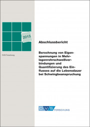 IGF-Nr.: 17.619N / Berechnung von Eigenspannungen in Mehrlagenrohrschweißverbindungen und Quantifizierung des Einflusses auf die Lebensdauer bei Schwingbeanspruchung