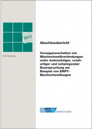 IGF-Nr.: 17.883N / Versagensverhalten von Mischschweißverbindungen unter mehrachsiger crashartiger und schwingender Beanspruchung am Beispiel von EMPT-Blechschweißungen