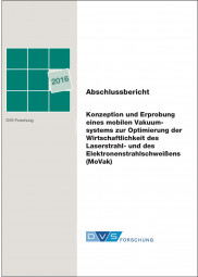 IGF-Nr.: 17.968N / Konzeption und Erprobung eines mobilen Vakuumsystems zur Optimierung der Wirtschaftlichkeit des Laserstrahl- und des Elektronenstrahlschweißens