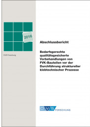 IGF-Nr.: 18.003N / BeQuaVor - Bedarfsgerechte qualitätsgesicherte Vorbehandlungen von FVK-Bauteilen vor der Durchführung struktureller klebtechnischer Prozesse