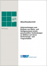 IGF-Nr.: 18.087N / Untersuchungen zum Einfluss von Härte- und Gefügezustand strahlgeschweißter Verbindungen an Stählen auf deren Verformungs- und Tragverhalten