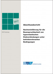 IGF-Nr.: 18.173N / Nachweisführung für die Beanspruchbarkeit von hyperelastischen Klebverbindungen unter betriebsrelevanten Bedingungen