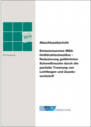 IGF-Nr.: 18.179B / Emissionsarmes MSG-Heißdrahtschweißen - Reduzierung gefährlicher Schweißrauche durch die partielle Trennung von Lichtbogen und Zusatzwerkstoff