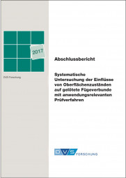 IGF-Nr.: 18.387N / Systematische Untersuchung der Einflüsse von Oberflächenzuständen auf gelötete Fügeverbunde mit anwendungsrelevanten Prüfverfahren