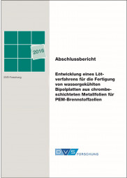 IGF-Nr.: 18.422B / Entwicklung eines Lötverfahrens für die Fertigung von wassergekühlten Bipolplatten aus chrombeschichteten Metallfolien für PEM-Brennstoffzellen