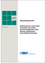 IGF-Nr.: 18.582B / Spritzerarmes Laserstrahlschweißen bei hohen Geschwindigkeiten unter Einsatz angepasster Intensitätsverteilungen