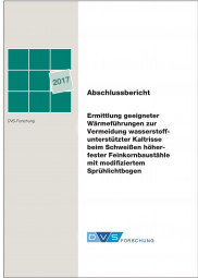 IGF-Nr.: 18.596B / Ermittlung geeigneter Wärmeführungen zur Vermeidung wasserstoffunterstützter Kaltrisse beim Schweißen höherfester Feinkornbaustähle mit modifiziertem Sprühlichtbogen