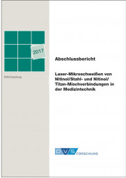 IGF-Nr.: 18.703N / Laser-Mikroschweißen von Nitinol/Stahl- und Nitinol/Titan-Mischverbindungen in der Medizintechnik