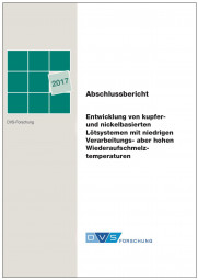 IGF-Nr.: 18.706N / Entwicklung von kupfer- und nickelbasierten Lötsystemen mit niedrigen Verarbeitungs- aber hohen Wiederaufschmelztemperaturen