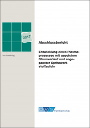 IGF-Nr.: 18.963N / Entwicklung eines Plasmaprozesses mit gepulstem Stromverlauf und angepasster Spritzwerkstoffzufuhr