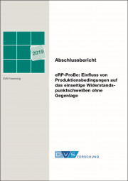 IGF-Nr.: 18.769N / eRP-ProBe - Einfluss von Produktionsbedingungen auf das einseitige Widerstandspunktschweißen ohne Gegenlage